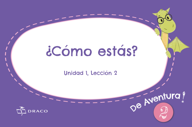 ¿Cómo estás? (Unidad 1, Lección 2)