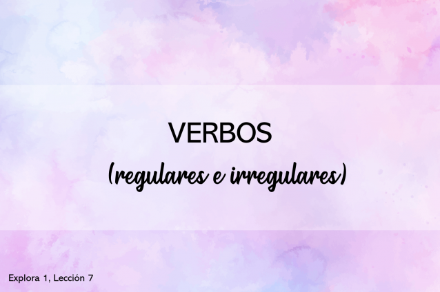 Verbos (Explora 1, Lección 7)